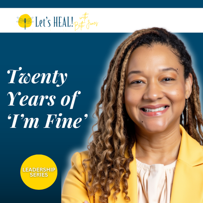 Performing for Approval in Leadership - Renee Jackson-Smith on Let's HEAL Podcast